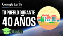 Cómo ha cambiado tu PUEBLO o CIUDAD en 40 años: así es la NUEVA función de GOOGLE EARTH