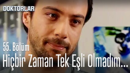 Hiçbir zaman tek eşli olmadım - Doktorlar 55. Bölüm