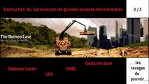 Destruction du Sarawak par les grandes banques internationales. 3/3