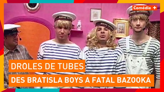 Des Bratisla Boys à Fatal Bazooka ! - Drôles de tubes - Comédie+