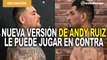 Andy Ruiz vs. el 'nuevo' Andy Ruiz, el riesgo ante Chris Arreola