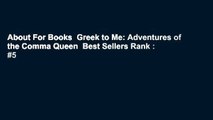 About For Books  Greek to Me: Adventures of the Comma Queen  Best Sellers Rank : #5