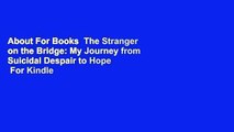 About For Books  The Stranger on the Bridge: My Journey from Suicidal Despair to Hope  For Kindle