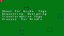 About For Books  Yoga Sequencing: Designing Transformative Yoga Classes  For Kindle