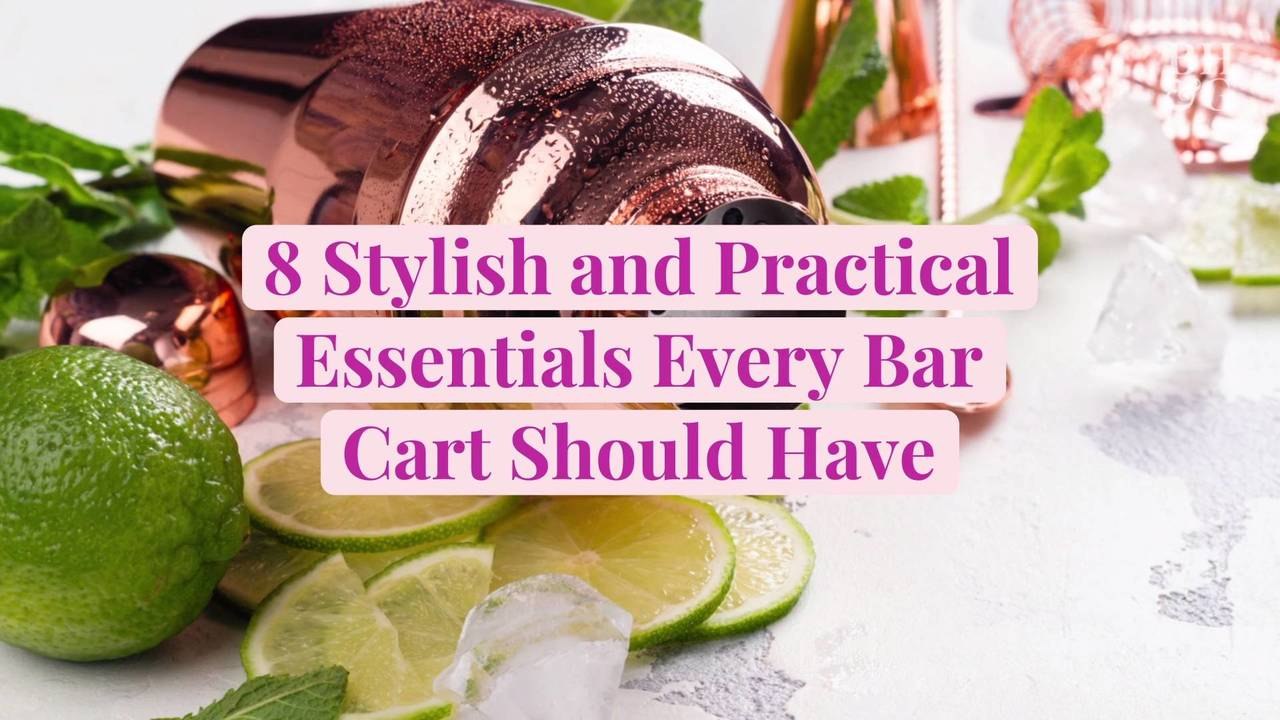 8 Stylish and Practical Essentials Every Bar Cart Should Have