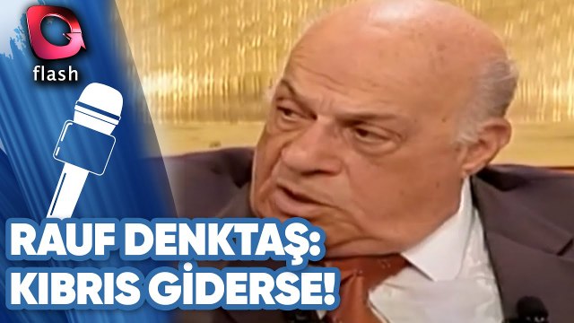 Rauf Denktaş: Kıbrıs Giderse Türkiye'nin Denizlere Bağlantısı Biter!