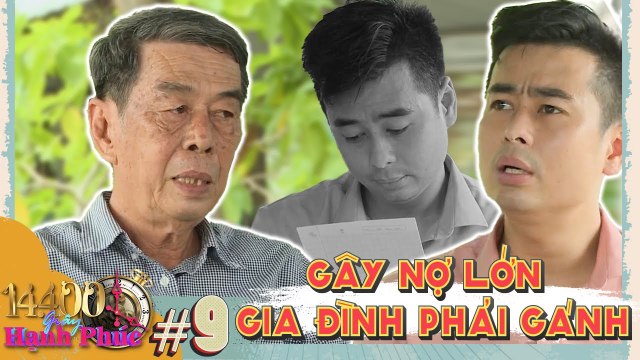 14400 Giây Hạnh Phúc #9 IDiễn viên Lâm Thắng BẬT KHÓC vì lá thư của ba, để gia đình OẰN LƯNG GÁNH NỢ