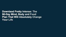 Downlaod Pretty Intense: The 90-Day Mind, Body and Food Plan That Will Absolutely Change Your Life