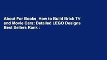About For Books  How to Build Brick TV and Movie Cars: Detailed LEGO Designs  Best Sellers Rank :