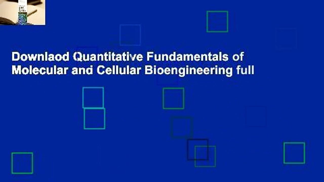 Downlaod Quantitative Fundamentals of Molecular and Cellular Bioengineering full