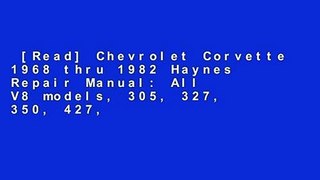 [Read] Chevrolet Corvette 1968 thru 1982 Haynes Repair Manual: All V8 models, 305, 327, 350, 427,