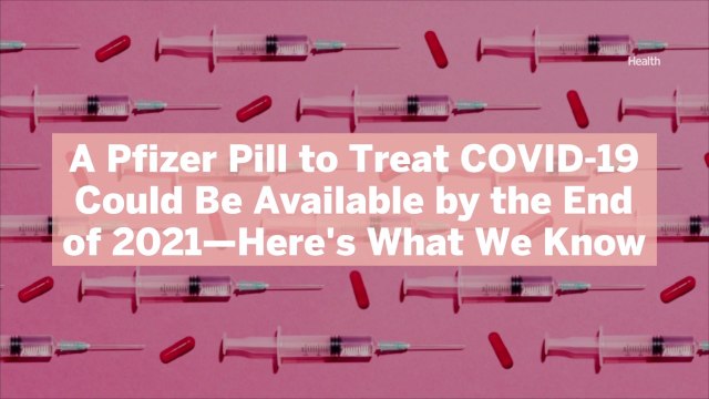 A Pfizer Pill to Treat COVID-19 Could Be Available by the End of 2021—Here's What We Know