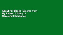 About For Books  Dreams from My Father: A Story of Race and Inheritance  For Kindle