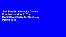 Full E-book  Kentucky Drivers Practice Handbook: The Manual to prepare for Kentucky Permit Test -