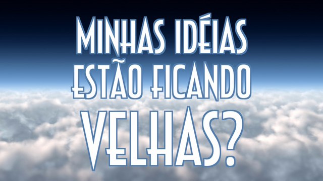 Minhas idéias estão ficando velhas? - EMVB - Emerson Martins Video Blog 2015