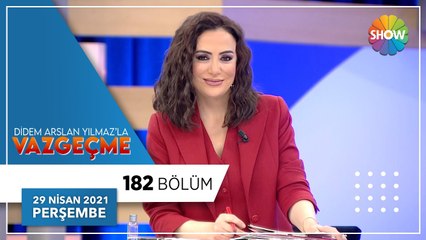 Didem Arslan Yılmaz'la Vazgeçme 182.Bölüm | 29 Nisan 2021