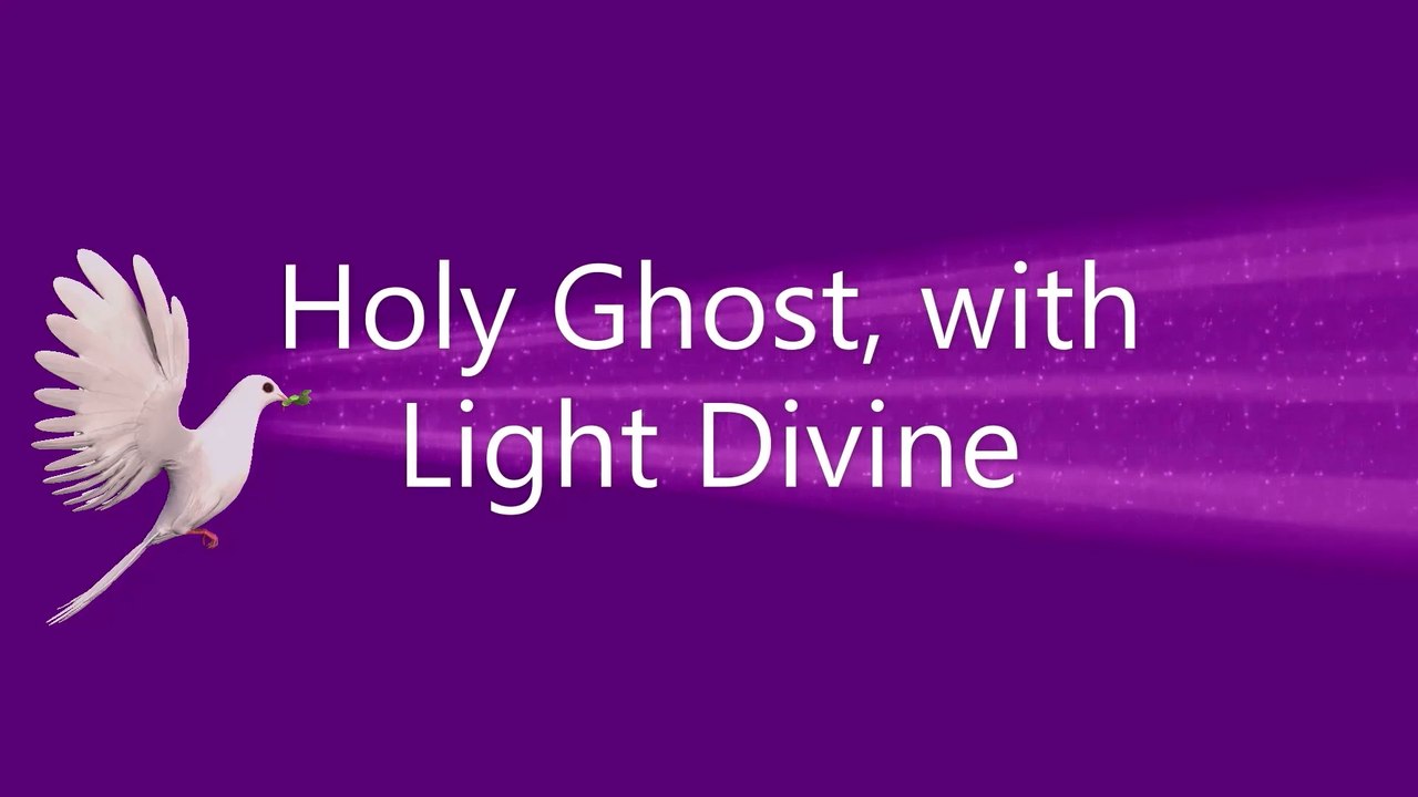 Holy Ghost, with Light Divine
