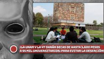 ¡La UNAM y la 4T darán becas de hasta 3,600 a 55 mil universitarios; buscan evitar la deserción escolar!