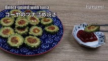 Grilled bitter gourd with tuna | fried bitter melon with Tuna | ゴーヤのツナ詰め焼き - hanami