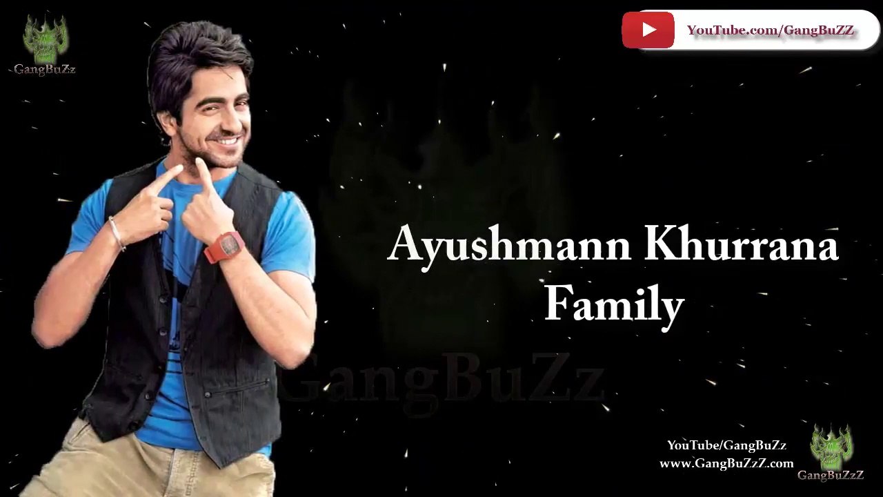 Bollywood Star Ayushmann Khurrana's Family: Parents | Spouse | Kids | Siblings |