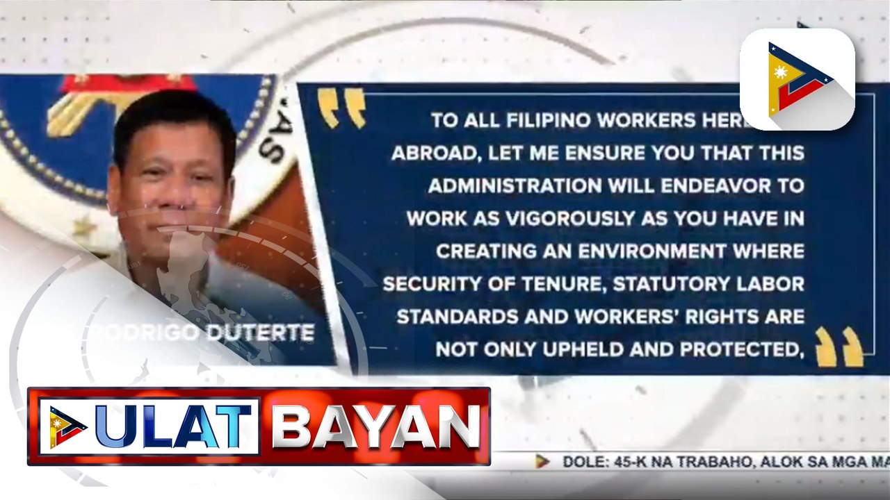 Pangulong Duterte, kinilala ang sakripisyo ng mga manggagawang Pinoy ngayong Labor Day; Pangulong Duterte, tiniyak ang proteksyon sa lahat ng karapatan ng mga manggagawang Pilipino