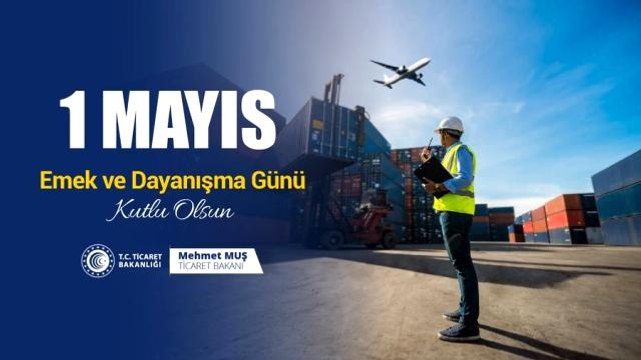 Bakanlar, 1 Mayıs Emek ve Dayanışma Günü'nü kutladı