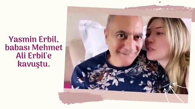 Yasmin Erbil babası Mehmet Ali Erbil'e kavuştu!