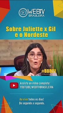 BBB21: SOBRE JULIETTE X GIL E O NORDESTE