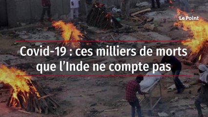 Covid-19 : ces milliers de morts que l’Inde ne compte pas