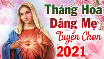 Thánh Ca Tháng Hoa Dâng Mẹ 2021 - Tháng Hoa Dâng Mẹ Tuyển Chọn Nhạc Thánh Ca Hay Nhất