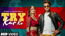 Try Kar Ke (Full Song) R Nait Ft. Neha Malik | Music Empire | New Punjabi Song 2021