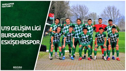 U19 Gelişim Ligi: Bursaspor - Eskişehirspor