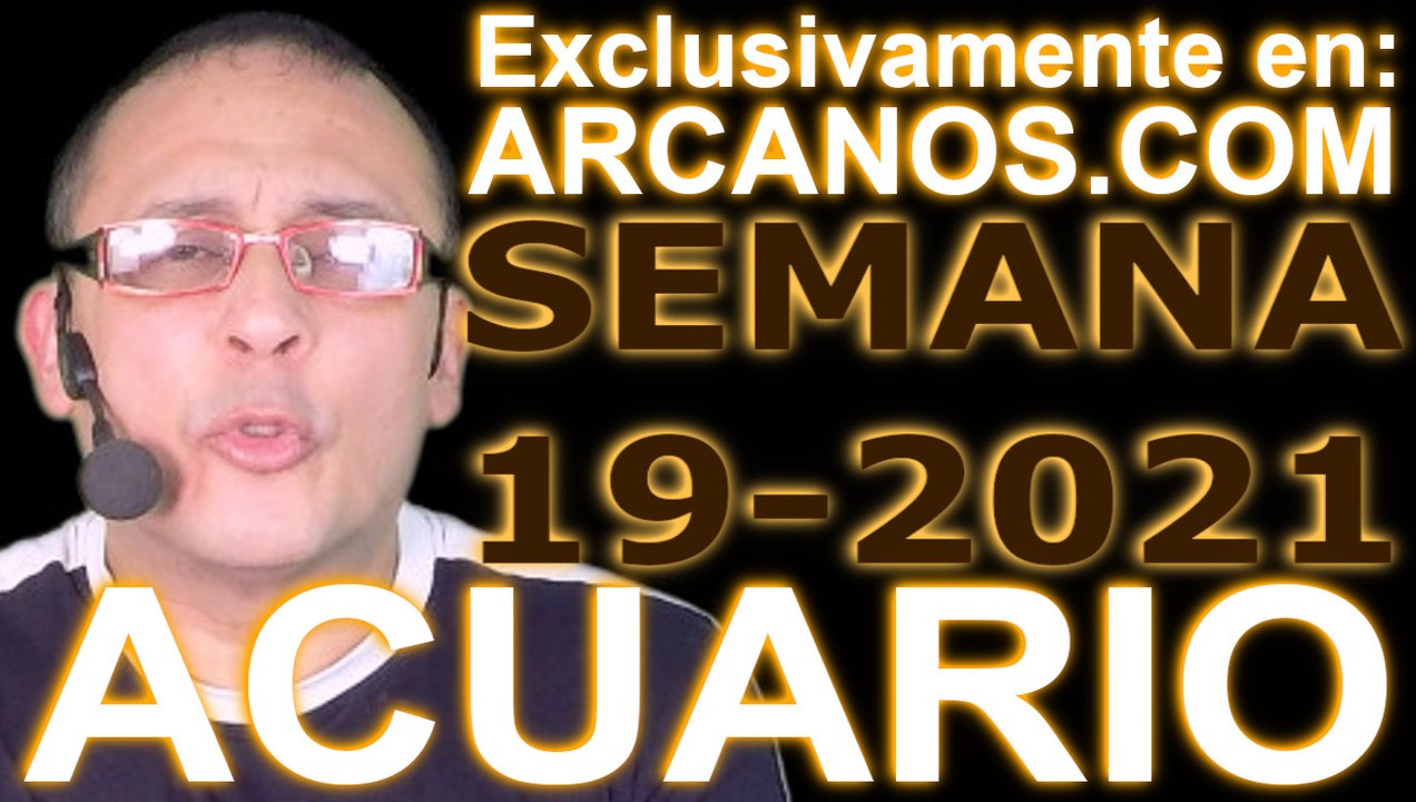 ACUARIO - Horóscopo ARCANOS.COM 2 al 8 de mayo de 2021 - Semana 19