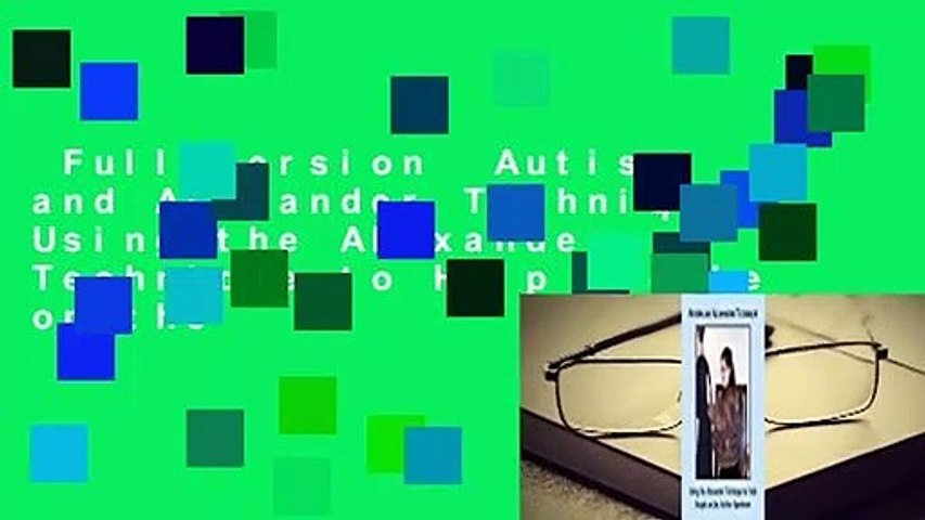Full version  Autism and Alexander Technique: Using the Alexander Technique to Help People on the