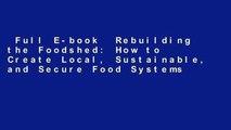 Full E-book  Rebuilding the Foodshed: How to Create Local, Sustainable, and Secure Food Systems