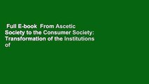 Full E-book  From Ascetic Society to the Consumer Society: Transformation of the Institutions of