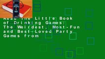 Read The Little Book of Drinking Games: The Weirdest, Most-Fun and Best-Loved Party Games from