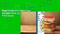 Read Under the Olive Tree: Recipes from my Greek Kitchen Free acces
