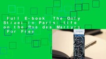 Full E-book  The Only Street in Paris: Life on the Rue des Martyrs  For Free