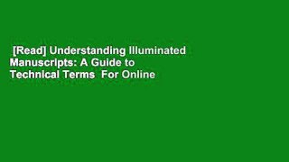 [Read] Understanding Illuminated Manuscripts: A Guide to Technical Terms  For Online
