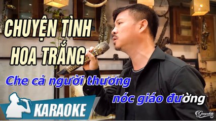 Chuyện Tình Hoa Trắng Karaoke Tone Nam Beat Chuẩn - Beat Quang Lập