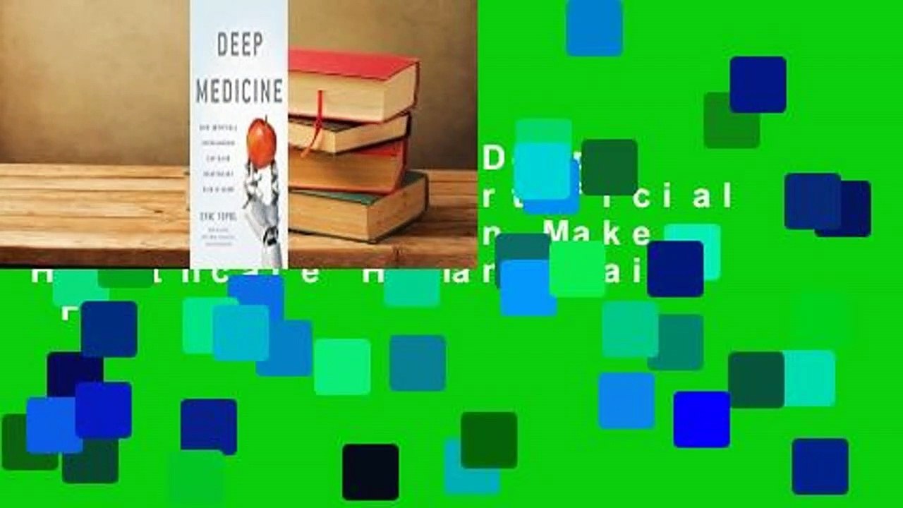 Full version  Deep Medicine: How Artificial Intelligence Can Make Healthcare Human Again  For
