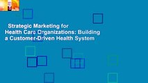 Strategic Marketing for Health Care Organizations: Building a Customer-Driven Health System