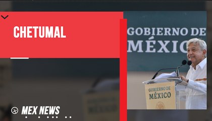 AMLO ENCABEZA CONFERENCIA EN CHETUMAL, QUINTANA ROO