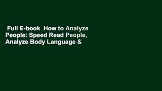 Full E-book  How to Analyze People: Speed Read People, Analyze Body Language & Personality Types