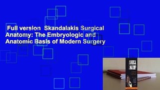 Full version  Skandalakis Surgical Anatomy: The Embryologic and Anatomic Basis of Modern Surgery
