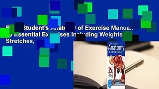 Read Student's Anatomy of Exercise Manual: 50 Essential Exercises Including Weights, Stretches,