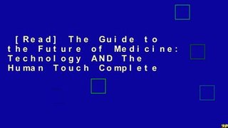 [Read] The Guide to the Future of Medicine: Technology AND The Human Touch Complete