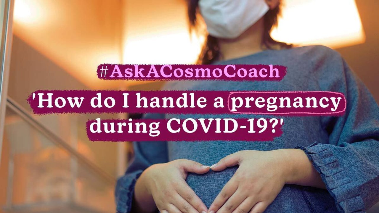 How To Handle A Pregnancy During COVID-19 | #AskACosmoCoach​