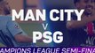 Manchester City v PSG - semi-final second leg preview